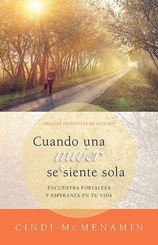 Cover for Cindi Mcmenamin · Cuando Una Mujer Se Siente Sola: Encuentra Fortaleza Y Esperanza en Tu Vida (Paperback Book) [Spanish, Reprint edition] (2014)