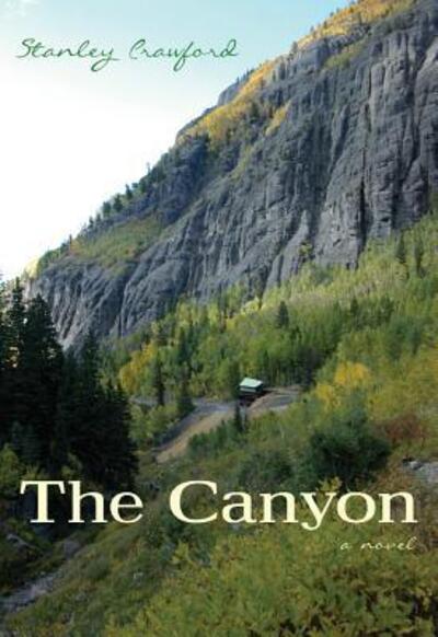 The Canyon: A Novel - Stanley Crawford - Książki - University of New Mexico Press - 9780826355614 - 30 sierpnia 2015