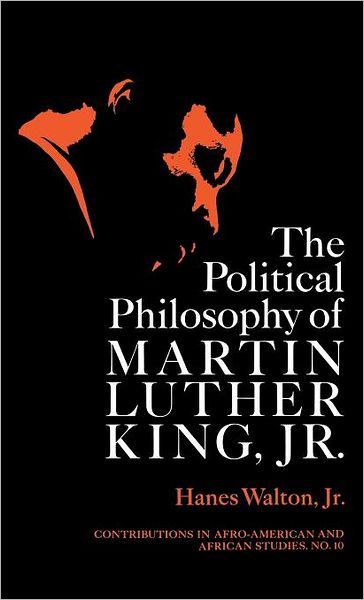 Cover for Walton, Hanes, Jr. · The Political Philosophy of Martin Luther King, Jr. (Hardcover Book) [1st edition] (1971)