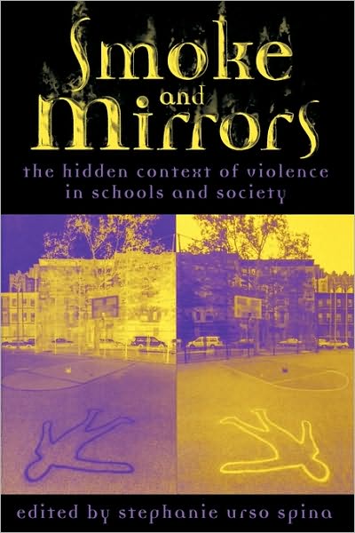 Cover for Stephanie Urso Spina · Smoke and Mirrors: The Hidden Context of Violence in Schools and Society (Paperback Book) (2000)
