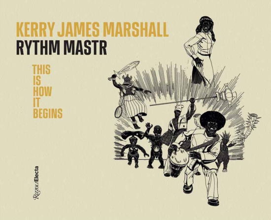 Cover for Kerry James Marshall · Kerry James Marshall: Rythm Mastr. This Is How It Begins (Hardcover Book) (2025)