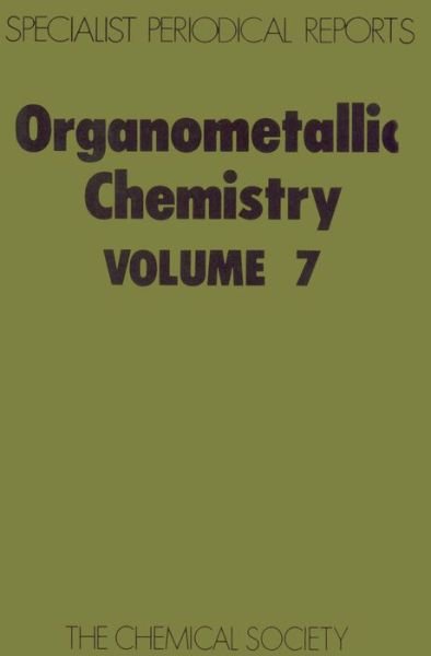 Organometallic Chemistry: Volume 7 - Specialist Periodical Reports - Royal Society of Chemistry - Books - Royal Society of Chemistry - 9780851865614 - June 1, 1978