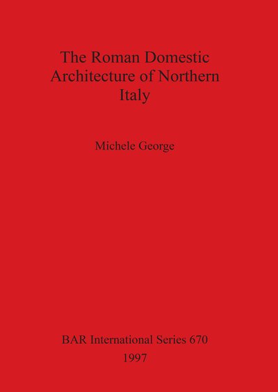 Cover for Michele George · The Roman domestic architecture of northern Italy (Bog) (1997)