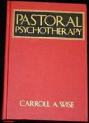 Cover for Carroll A. Wise · Pastoral Psychotherapy: Theory and Practice (Pastoral Psychothrpy) (Hardcover Book) (1977)