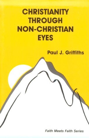 Cover for Paul J. Griffiths · Christianity Through Non-Christian Eyes - Faith Meets Faith S. (Taschenbuch) [New edition] (1990)