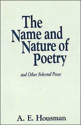 Cover for A. E. Housman · The Name and Nature of Poetry and Other Selected Prose (Paperback Book) [Open market edition] (1998)