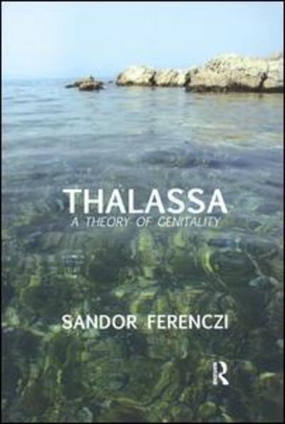 Cover for Sandor Ferenczi · Thalassa: A Theory of Genitality (Paperback Book) (1989)