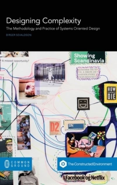 Designing Complexity: The Methodology and Practice of Systems Oriented Design - Birger Sevaldson - Książki - Common Ground Research Networks - 9780949313614 - 15 listopada 2022