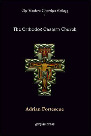 Cover for Adrian Fortescue · The Eastern Churches Trilogy: The Orthodox Eastern Church (Paperback Book) (2001)