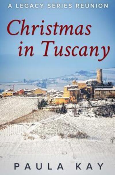 Cover for Paula Kay · Christmas in Tuscany (A Legacy Series Reunion, Book 1) (Paperback Book) (2016)