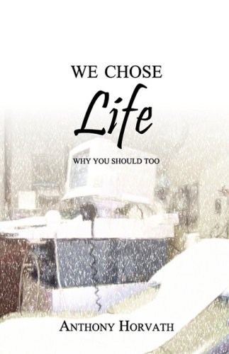 Cover for Anthony Horvath · We Chose Life: Why You Should Too (Paperback Book) (2009)