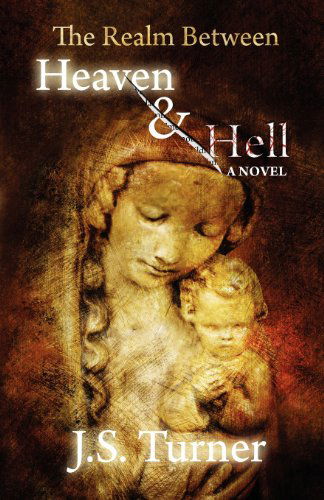 Cover for J.s. Turner · The Realm Between Heaven and Hell (Taschenbuch) (2011)