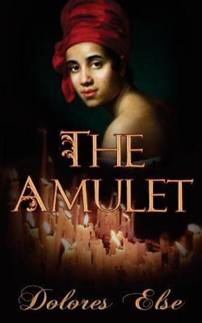 Cover for Dolores Else · The Amulet (Paperback Book) (2014)