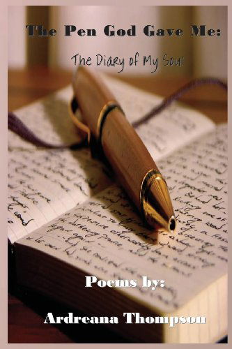 Cover for Ardreana Thompson · The Pen God Gave Me: the Diary of My Soul (Paperback Book) (2013)