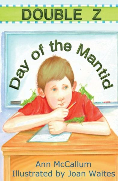 Double Z: Day of the Mantid - Ann Mccallum - Books - Rissclo - 9780990580614 - July 22, 2014