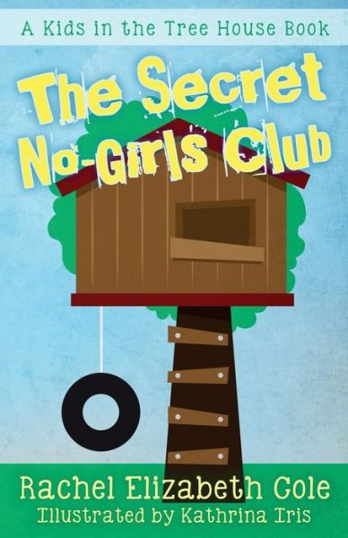 Cover for Rachel Elizabeth Cole · The Secret No-Girls Club (Paperback Book) (2015)