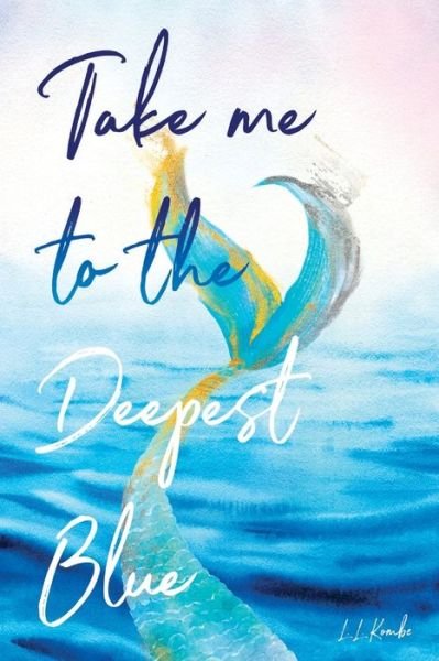 Cover for LL Kombe · Take me to the Deepest Blue (Paperback Book) (2019)
