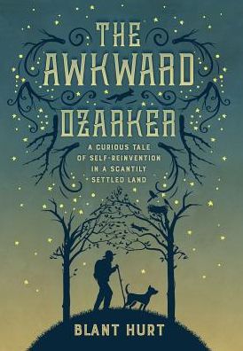 Cover for Blant Hurt · The Awkward Ozarker (Hardcover Book) (2017)