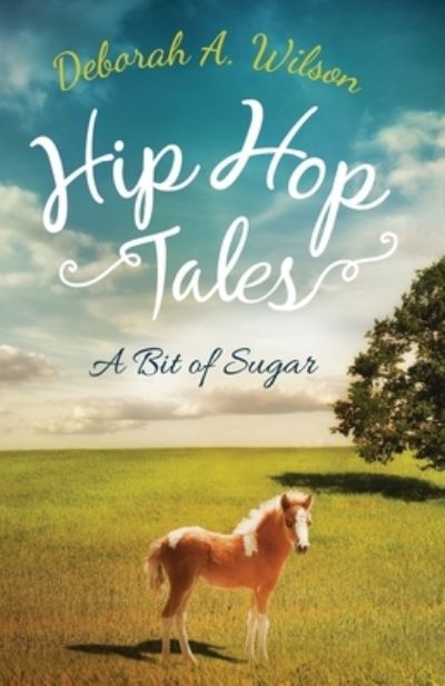 Hip Hop Tales - Deborah Wilson - Books - Hip Hop Tails - 9780998232614 - September 21, 2016