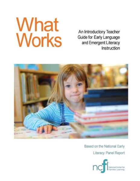 Cover for National Center for Families Learning · What Works An Introductory Teacher Guide for Early Language and Emergent Literacy Instruction (Paperback Book) (2017)