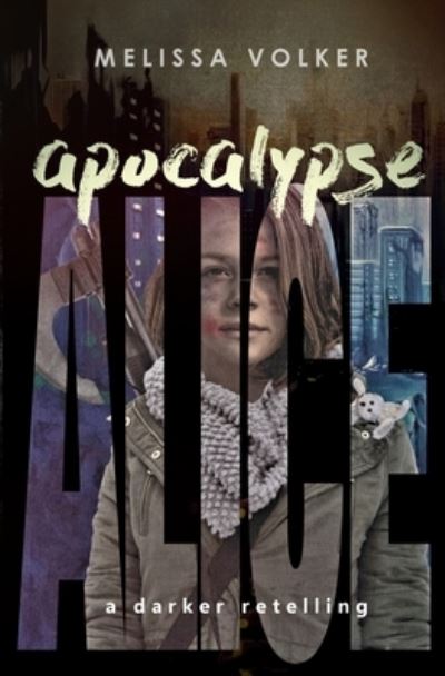 Apocalypse Alice : a darker retelling - Melissa Volker - Książki - Dark Ink Press - 9780999701614 - 10 kwietnia 2018