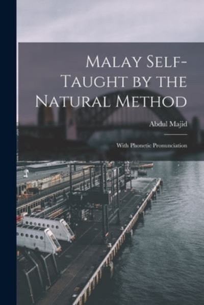 Cover for 1892-1977 Abdul Majid · Malay Self-taught by the Natural Method (Paperback Book) (2021)
