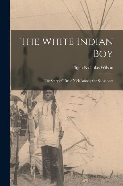 Cover for Elijah Nicholas Wilson · White Indian Boy (Book) (2022)