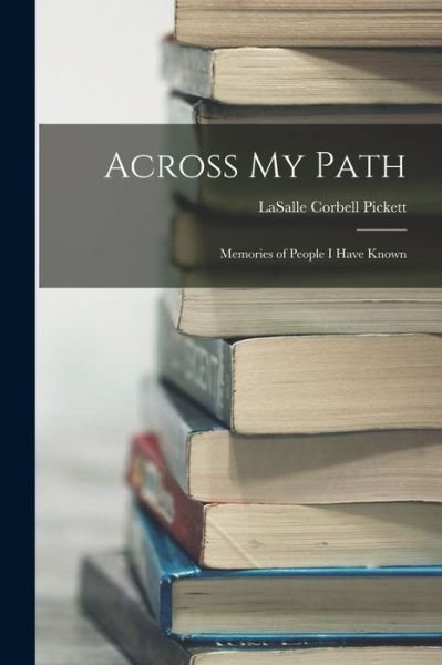 Cover for LaSalle Corbell Pickett · Across My Path (Bok) (2022)