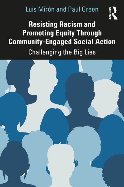 Cover for Miron, Luis (University of Holy Cross, USA) · Resisting Racism and Promoting Equity Through Community-Engaged Social Action: Challenging the Big Lies (Paperback Book) (2022)