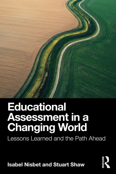 Nisbet, Isabel (University of Hertfordshire, UK) · Educational Assessment in a Changing World: Lessons Learned and the Path Ahead (Paperback Book) (2024)