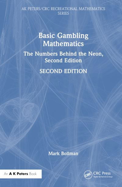 Cover for Mark Bollman · Basic Gambling Mathematics: The Numbers Behind the Neon, Second Edition - AK Peters / CRC Recreational Mathematics Series (Gebundenes Buch) (2023)