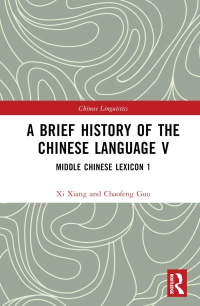 Cover for Xi Xiang · A Brief History of the Chinese Language V: Middle Chinese Lexicon 1 - Chinese Linguistics (Inbunden Bok) (2023)