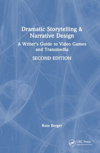 Cover for Ross Berger · Dramatic Storytelling and Narrative Design: A Writer’s Guide to Video Games and Transmedia (Taschenbuch) (2024)
