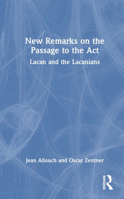 Cover for Jean Allouch · New Remarks on the Passage to the Act: Lacan and the Lacanians (Hardcover Book) (2025)