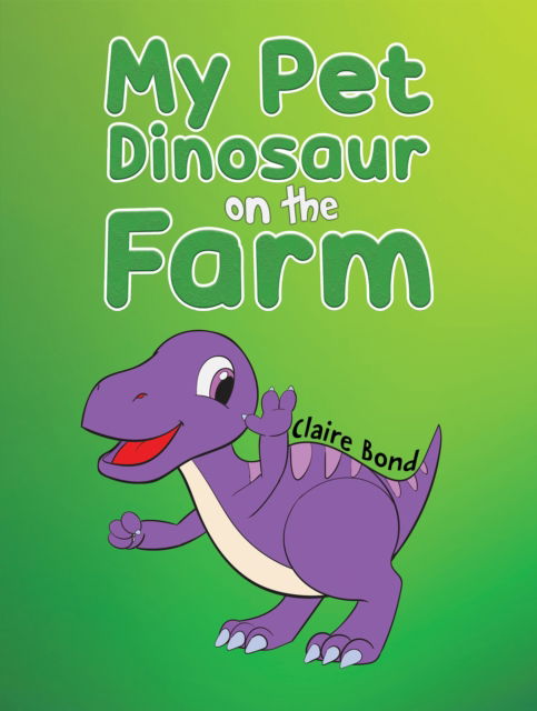 Cover for Claire Bond · My Pet Dinosaur on the Farm (Paperback Book) (2025)