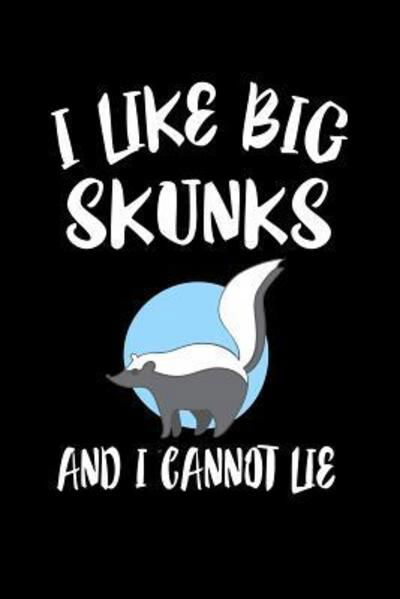 Marko Marcus · I Like Big Skunks And I Cannot Lie (Paperback Book) (2019)