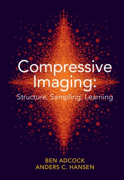 Cover for Adcock, Ben (Simon Fraser University, British Columbia) · Compressive Imaging: Structure, Sampling, Learning (Hardcover Book) (2021)