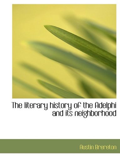 Cover for Austin Brereton · The Literary History of the Adelphi and Its Neighborhood (Paperback Book) (2009)