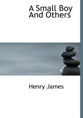 Cover for Henry Jr. James · A Small Boy and Others (Hardcover Book) (2009)