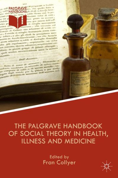 Cover for Fran Collyer · The Palgrave Handbook of Social Theory in Health, Illness and Medicine (Hardcover Book) (2015)