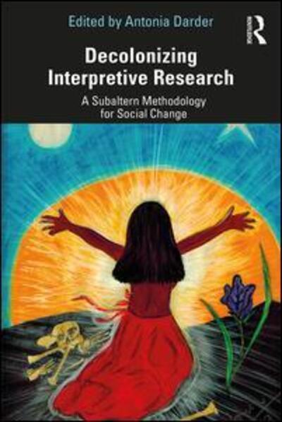 Cover for Antonia Darder · Decolonizing Interpretive Research: A Subaltern Methodology for Social Change (Paperback Book) (2019)