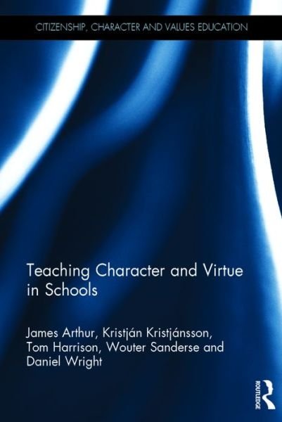 Cover for Arthur, James (University of Birmingham, UK) · Teaching Character and Virtue in Schools - Citizenship, Character and Values Education (Gebundenes Buch) (2016)