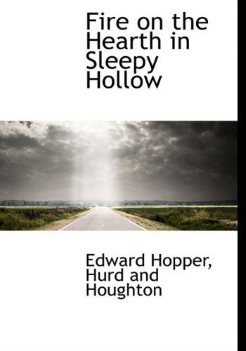 Cover for Edward Hopper · Fire on the Hearth in Sleepy Hollow (Hardcover Book) [First edition] (2010)