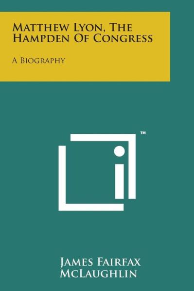 Cover for James Fairfax Mclaughlin · Matthew Lyon, the Hampden of Congress: a Biography (Paperback Bog) (2014)