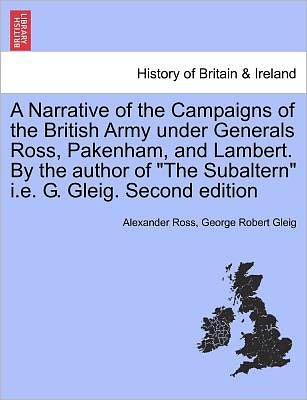 Cover for Alexander Ross · A Narrative of the Campaigns of the British Army Under Generals Ross, Pakenham, and Lambert. by the Author of (Pocketbok) (2011)