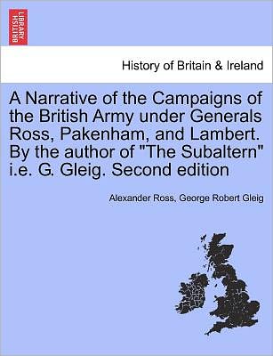 Cover for Alexander Ross · A Narrative of the Campaigns of the British Army Under Generals Ross, Pakenham, and Lambert. by the Author of (Paperback Book) (2011)