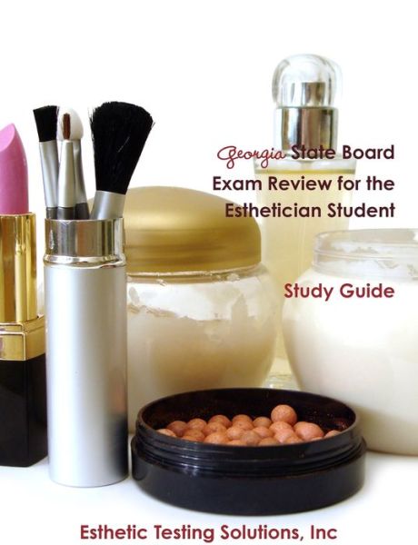 Cover for Inc Esthetic Testing Solutions · Georgia State Board Exam Review for the Esthetician Student (Bog) (2011)