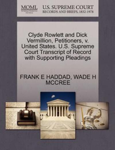 Cover for Frank E Haddad · Clyde Rowlett and Dick Vermillion, Petitioners, V. United States. U.s. Supreme Court Transcript of Record with Supporting Pleadings (Paperback Book) (2011)