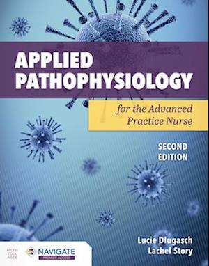 Applied Pathophysiology for the Advanced Practice Nurse - Lucie Dlugasch - Books - Jones and Bartlett Publishers, Inc - 9781284255614 - March 30, 2023