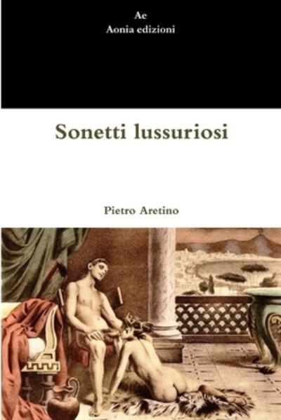 Cover for Pietro Aretino · Sonetti Lussuriosi (Pocketbok) (2012)